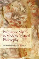 Őskori mítoszok a modern politikai filozófiában Őskori mítoszok a modern politikai filozófiában - Prehistoric Myths in Modern Political Philosophy Prehistoric Myths in Modern Political Philosophy