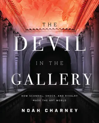 Az ördög a galériában: Hogyan formálta botrány, sokk és rivalizálás a művészvilágot? - The Devil in the Gallery: How Scandal, Shock, and Rivalry Shaped the Art World