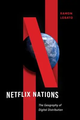 Netflix Nations: A digitális terjesztés földrajza - Netflix Nations: The Geography of Digital Distribution