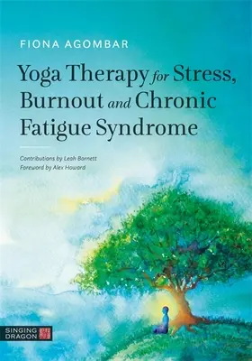 Jóga terápia stressz, kiégés és krónikus fáradtság szindróma esetén - Yoga Therapy for Stress, Burnout and Chronic Fatigue Syndrome