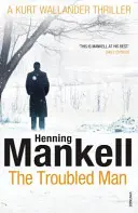 Troubled Man - A Kurt Wallander Mystery