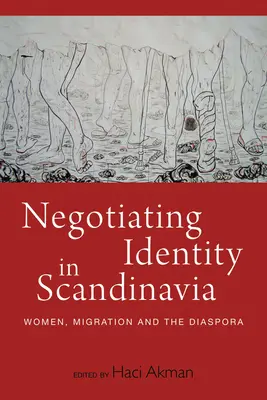 Az identitás tárgyalása Skandináviában: Nők, migráció és a diaszpóra - Negotiating Identity in Scandinavia: Women, Migration, and the Diaspora