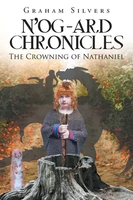 N'og-Ard krónikák: Nathaniel megkoronázása - N'og-Ard Chronicles: The Crowning of Nathaniel