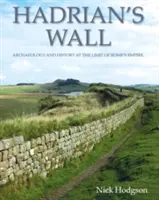 Hadrianus fala: Régészet és történelem a római birodalom határán - Hadrian's Wall: Archaeology and History at the Limit of Rome's Empire