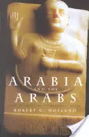 Arábia és az arabok: A bronzkortól az iszlám megjelenéséig - Arabia and the Arabs: From the Bronze Age to the Coming of Islam