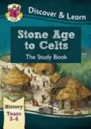 KS2 Discover & Learn: History - Stone Age to Celts Study Book, 3. és 4. évfolyam - KS2 Discover & Learn: History - Stone Age to Celts Study Book, Year 3 & 4