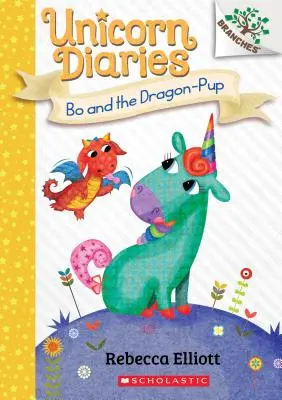 Bo és a sárkánykölyök: A Branches Book (Unicorn Diaries #2), 2 - Bo and the Dragon-Pup: A Branches Book (Unicorn Diaries #2), 2