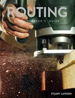 Útvonaltervezés: A Woodworker's Guide - Routing: A Woodworker's Guide