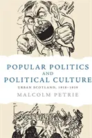 Népi politika és politikai kultúra: Urban Scotland, 1918-1939 - Popular Politics and Political Culture: Urban Scotland, 1918-1939