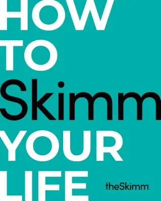 Hogyan kopasszuk le az életünket - How to Skimm Your Life