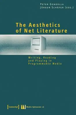 A nettó irodalom esztétikája: Írás, olvasás és játék a programozható médiában - The Aesthetics of Net Literature: Writing, Reading and Playing in Programmable Media