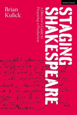 Shakespeare színpadra állítása: Egy rendező útmutatója a produkció előkészítéséhez - Staging Shakespeare: A Director's Guide to Preparing a Production