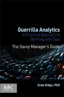 Guerilla Analytics: Gyakorlati megközelítés az adatokkal való munkához - Guerrilla Analytics: A Practical Approach to Working with Data