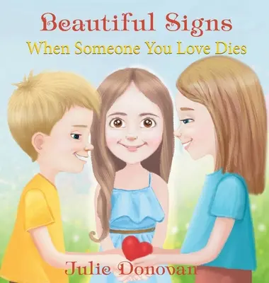 Beautiful Signs: Amikor meghal valaki, akit szeretsz - Beautiful Signs: When Someone You Love Dies