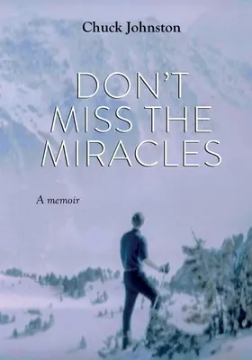 Ne hagyja ki a csodákat: A Memoir - Don't Miss the Miracles: A Memoir