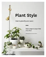 Plant Style: Hogyan zöldítsük a teret - Plant Style: How to Greenify Your Space