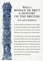 Wace's Roman de Brut: A britek története (szöveg és fordítás) - Wace's Roman de Brut: A History of the British (Text and Translation)