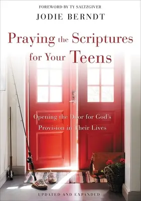 A Szentírás imádkozása a tinédzserekért: Isten gondviselésének megnyitása az életükben - Praying the Scriptures for Your Teens: Opening the Door for God's Provision in Their Lives