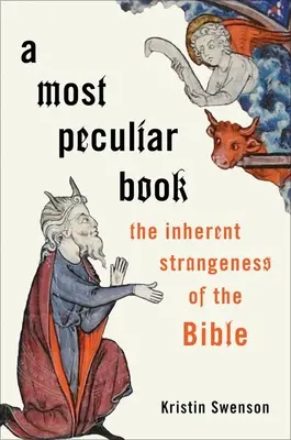 A legkülönösebb könyv: A Biblia eredendő furcsaságai - A Most Peculiar Book: The Inherent Strangeness of the Bible