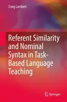 Referenshasonlóság és nominális szintaktika a feladatalapú nyelvoktatásban - Referent Similarity and Nominal Syntax in Task-Based Language Teaching