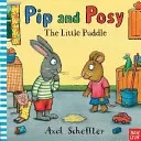 Pip és Posy: A kis pocsolya (Reid Camilla (szerkesztőségi igazgató)) - Pip and Posy: The Little Puddle (Reid Camilla (Editorial Director))