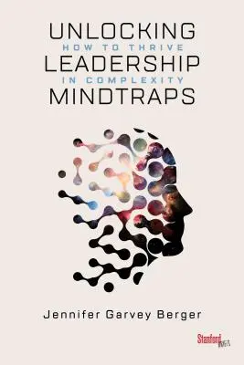 Unlocking Leadership Mindtraps: Hogyan gyarapodjunk a komplexitásban - Unlocking Leadership Mindtraps: How to Thrive in Complexity