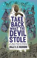 Vegye vissza, amit az ördög ellopott: Egy afroamerikai próféta találkozásai a szellemvilágban - Take Back What the Devil Stole: An African American Prophet's Encounters in the Spirit World