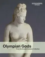 Olimpiai istenek: A drezdai szoborgyűjteményből - Olympian Gods: From the Dresden Sculpture Collection