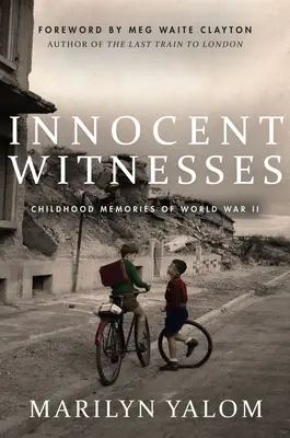 Ártatlan tanúk: Gyermekkori emlékek a második világháborúról - Innocent Witnesses: Childhood Memories of World War II