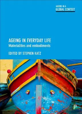 Az öregedés a mindennapi életben: Anyagiak és megtestesülések - Ageing in Everyday Life: Materialities and Embodiments