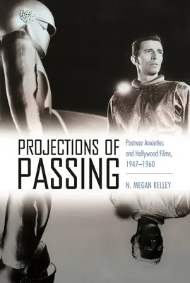 Az elmúlás kivetülései: A háború utáni szorongások és a hollywoodi filmek, 1947-1960 - Projections of Passing: Postwar Anxieties and Hollywood Films, 1947-1960