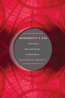 A modernitás füle: A faji és nemi hovatartozás a világzenében - Modernity's Ear: Listening to Race and Gender in World Music