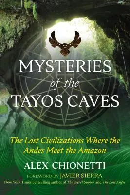 A Tayos-barlangok rejtélyei: Az elveszett civilizációk az Andok és az Amazonas találkozásánál - Mysteries of the Tayos Caves: The Lost Civilizations Where the Andes Meet the Amazon