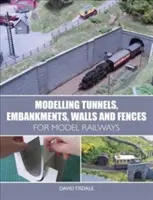 Alagutak, töltések, falak és kerítések modellezése modellvasutakhoz - Modelling Tunnels, Embankments, Walls and Fences for Model Railways