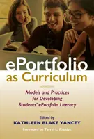 Eportfólió mint tananyag: Modellek és gyakorlatok a diákok eportfólió-ismeretének fejlesztéséhez - Eportfolio as Curriculum: Models and Practices for Developing Students' Eportfolio Literacy