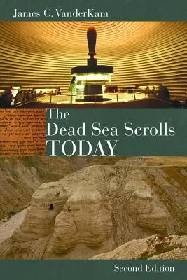 A holt-tengeri tekercsek ma - The Dead Sea Scrolls Today