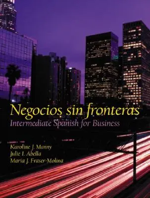 Negocios Sin Fronteras: Spanyol középfokú üzleti nyelvtudás - Negocios Sin Fronteras: Intermediate Spanish for Business