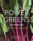 A Power Greens szakácskönyve: 140 finom szuperélelmiszer recept - The Power Greens Cookbook: 140 Delicious Superfood Recipes