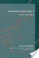 Technika és idő, 1: Epimetheus hibája - Technics and Time, 1: The Fault of Epimetheus