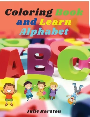 Színezőkönyv és ábécé tanulás: Nagy Activity munkafüzet Színezz és tanulj ábécét számokat, betűket, állatokat gyerekeknek és totyogóknak - Coloring Book and Learn Alphabet: Big Activity Workbook Color and Learn Alphabet Numbers, Letters, Animals for Kids and Toodles