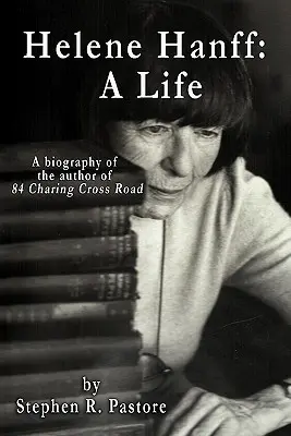 Helene Hanff: Hanff: Egy élet - Helene Hanff: A Life