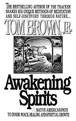 A szellemek felébresztése: Egy indián út a belső békéhez, a gyógyuláshoz és a spirituális növekedéshez - Awakening Spirits: A Native American Path to Inner Peace, Healing, and Spiritual Growth