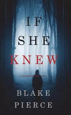 If She Knew (A Kate Wise Mystery - 1. könyv) - If She Knew (A Kate Wise Mystery-Book 1)