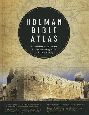 Holman Bible Atlas: Teljes útmutató a bibliai történelem kiterjedt földrajzához - Holman Bible Atlas: A Complete Guide to the Expansive Geography of Biblical History