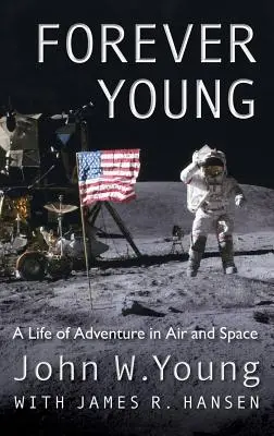 Forever Young: Egy kalandos élet a levegőben és az űrben - Forever Young: A Life of Adventure in Air and Space