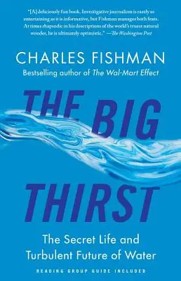 A nagy szomjúság: A víz titkos élete és viharos jövője - The Big Thirst: The Secret Life and Turbulent Future of Water