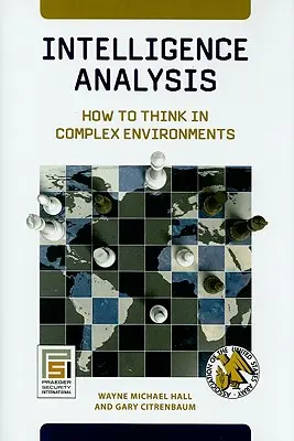 Hírszerzési elemzés: Hogyan gondolkodjunk komplex környezetben? - Intelligence Analysis: How to Think in Complex Environments