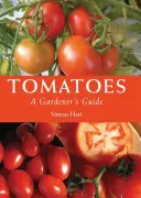 Paradicsom: A Gardener's Guide - Tomatoes: A Gardener's Guide