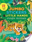 Jumbo matricák kis kezeknek: Dzsungelállatok: Tartalmaz 75 matricát - Jumbo Stickers for Little Hands: Jungle Animals: Includes 75 Stickers