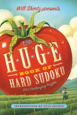 Will Shortz bemutatja a nehéz Sudoku hatalmas könyvét: 300 kihívást jelentő rejtvény - Will Shortz Presents the Huge Book of Hard Sudoku: 300 Challenging Puzzles